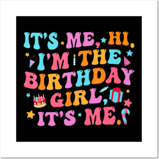 Its Me Hi Im The Birthday Girl Its Me Birthday Party Posters and Art